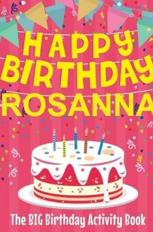 Cover of Happy Birthday Rosanna - The Big Birthday Activity Book