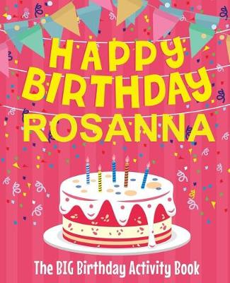 Book cover for Happy Birthday Rosanna - The Big Birthday Activity Book