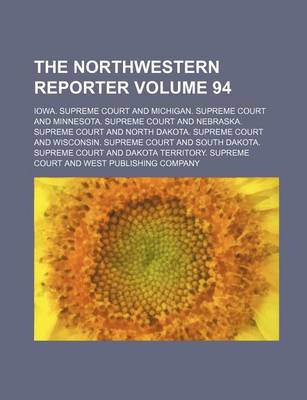 Book cover for The Northwestern Reporter Volume 94