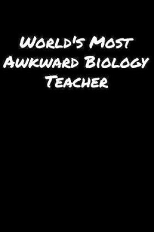 Cover of World's Most Awkward Biology Teacher