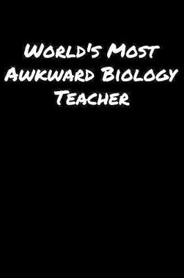 Book cover for World's Most Awkward Biology Teacher