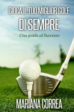 Cover of Gioca il tuo miglior Golf di Sempre