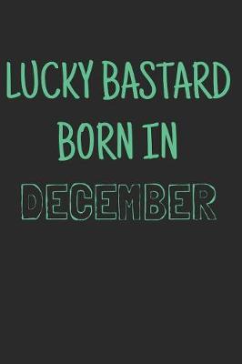 Book cover for Lucky bastard born in december
