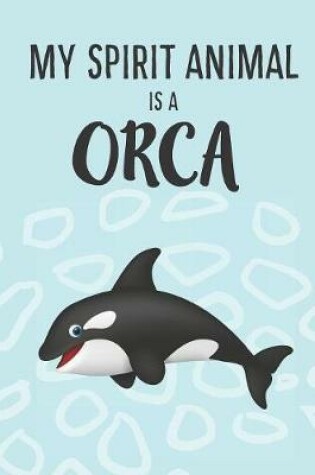 Cover of My Spirit Animal Is A Orca