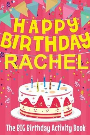 Cover of Happy Birthday Rachel - The Big Birthday Activity Book