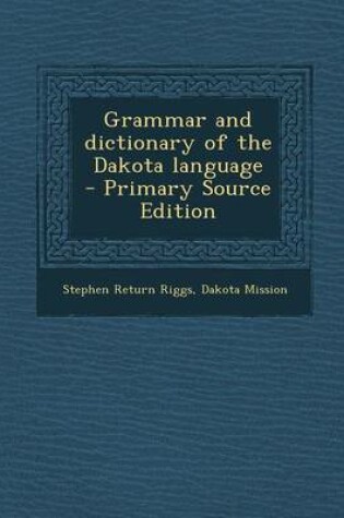Cover of Grammar and Dictionary of the Dakota Language - Primary Source Edition