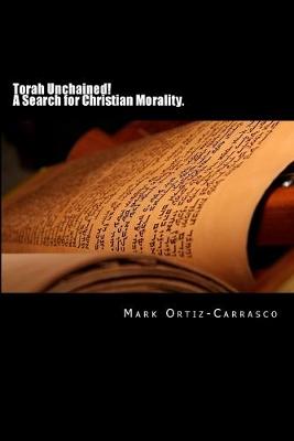 Book cover for Torah Unchained! A Search for Christian Morality.