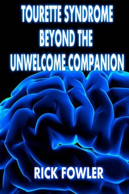 Cover of Tourette Syndrome, Beyond the Unwelcome Companion (Standard Print)