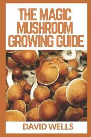 Cover of The Magic Mushroom Growing Guide