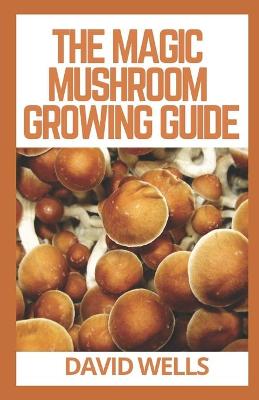 Book cover for The Magic Mushroom Growing Guide