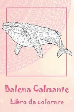 Cover of Balena Calmante - Libro da colorare