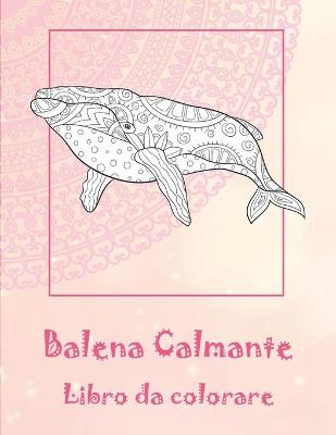 Book cover for Balena Calmante - Libro da colorare