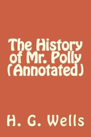 Cover of The History of Mr. Polly (Annotated)