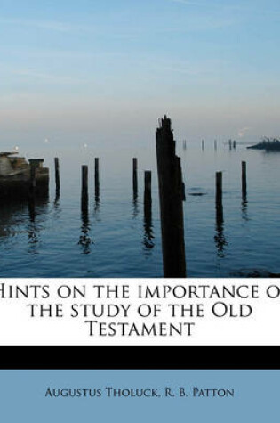 Cover of Hints on the Importance of the Study of the Old Testament