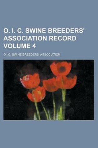 Cover of O. I. C. Swine Breeders' Association Record Volume 4