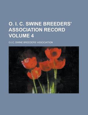 Book cover for O. I. C. Swine Breeders' Association Record Volume 4