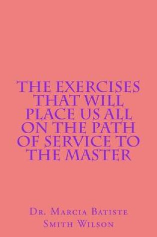 Cover of The Exercises that Will Place Us All on the Path of Service to the Master