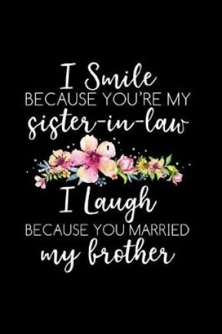 Cover of I Smile Because Your My Sister In Law