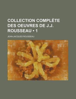 Book cover for Collection Compl Te Des Oeuvres de J.J. Rousseau (1)