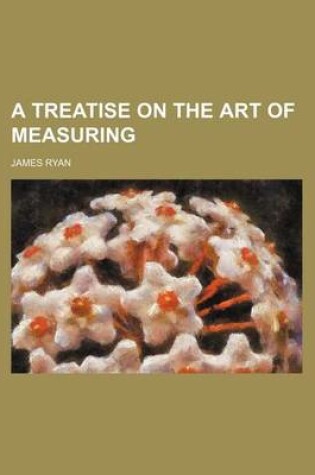 Cover of A Treatise on the Art of Measuring
