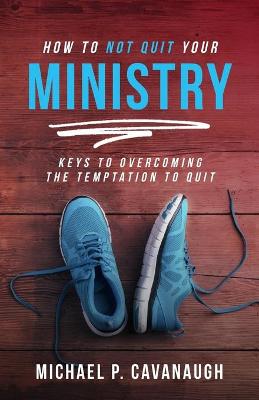 Book cover for How To Not Quit Your Ministry