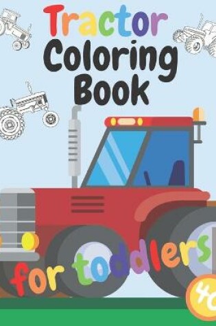 Cover of Tractor Coloring Book For Toddlers