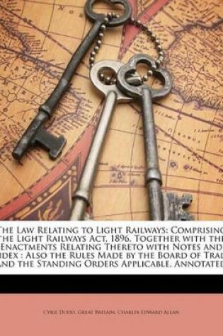 Cover of The Law Relating to Light Railways