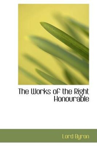 Cover of The Works of the Right Honourable