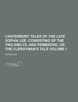 Book cover for Canterbury Tales of the Late Sophia Lee Volume 1