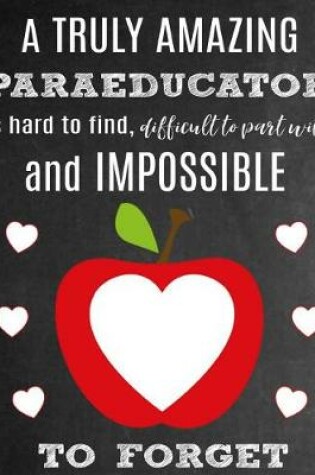 Cover of A Truly Amazing Paraeducator Is Hard to Find, Difficult to Part with and Impossible to Forget