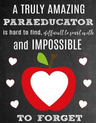 Book cover for A Truly Amazing Paraeducator Is Hard to Find, Difficult to Part with and Impossible to Forget