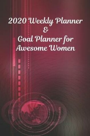 Cover of 2020 Weekly Planner & Goal Planner for Awesome Women