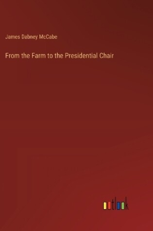 Cover of From the Farm to the Presidential Chair