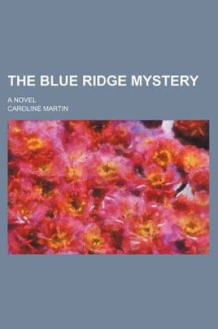 Cover of The Blue Ridge Mystery; A Novel