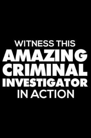 Cover of Witness This Amazing Criminal Investigator In Action