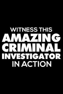 Book cover for Witness This Amazing Criminal Investigator In Action