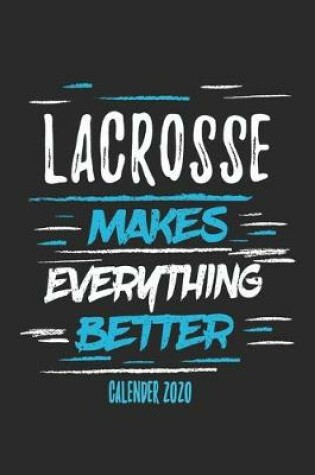 Cover of Lacrosse Makes Everything Better Calender 2020