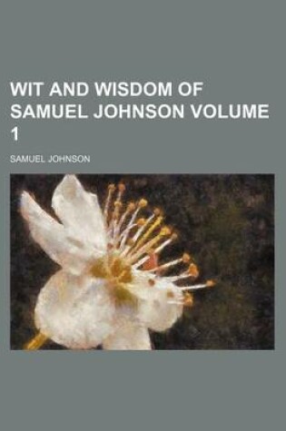 Cover of Wit and Wisdom of Samuel Johnson Volume 1