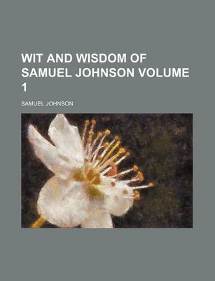 Book cover for Wit and Wisdom of Samuel Johnson Volume 1