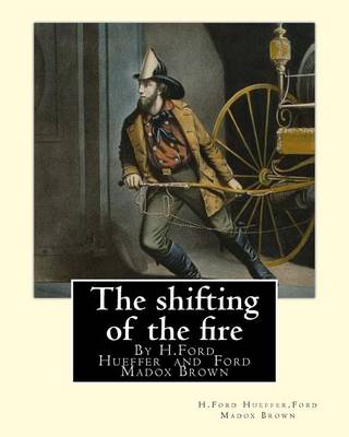 Book cover for The shifting of the fire, By H.Ford Hueffer (World's Classics)
