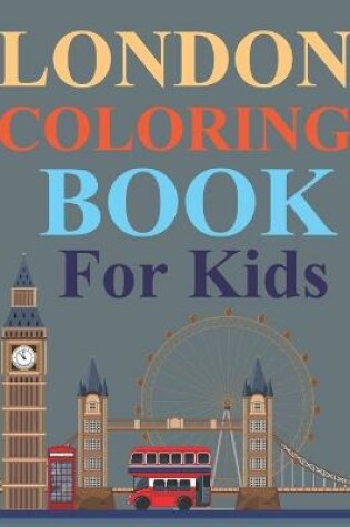 Cover of London Coloring Book For Kids