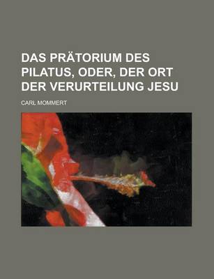 Book cover for Das Pratorium Des Pilatus, Oder, Der Ort Der Verurteilung Jesu