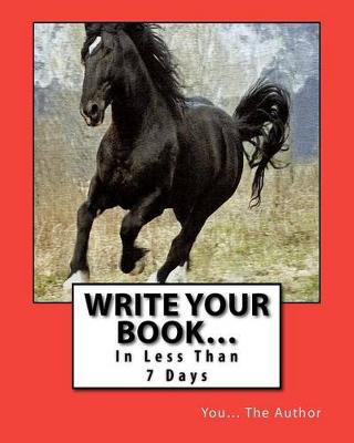Book cover for Write Your Book... In Less Than 7 Days