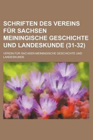 Cover of Schriften Des Vereins Fur Sachsen Meiningische Geschichte Und Landeskunde (31-32 )