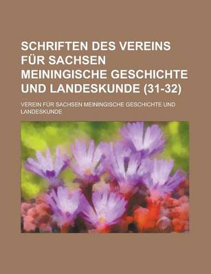 Book cover for Schriften Des Vereins Fur Sachsen Meiningische Geschichte Und Landeskunde (31-32 )