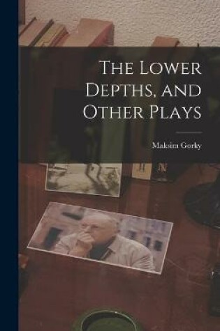 Cover of The Lower Depths, and Other Plays