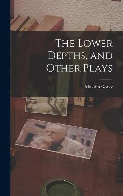 Book cover for The Lower Depths, and Other Plays