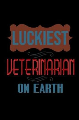 Cover of Luckiest veterinarian on earth