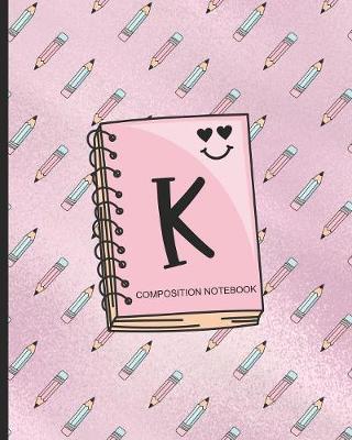 Book cover for Composition Notebook K