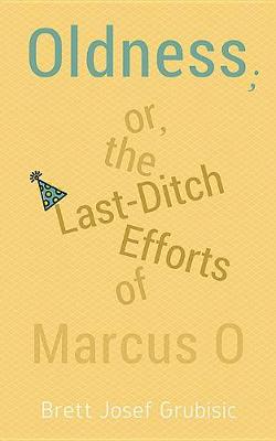 Book cover for Oldness; Or the Last-Ditch Efforts of Marcus O